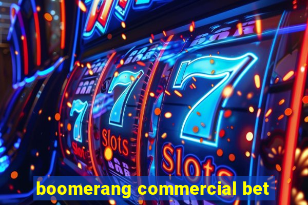 boomerang commercial bet